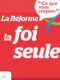 Ce que nous croyons – La Réforme, la foi seule