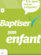 Ce que nous croyons – Baptiser son enfant