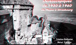 Grande exposition estivale – L’Alsace en 3D – Photographies stéréoscopiques de 1930 à 1960 – De Thann à Strasbourg